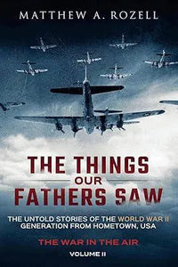 The Things Our Fathers Saw  Vol. II - The War In the Air