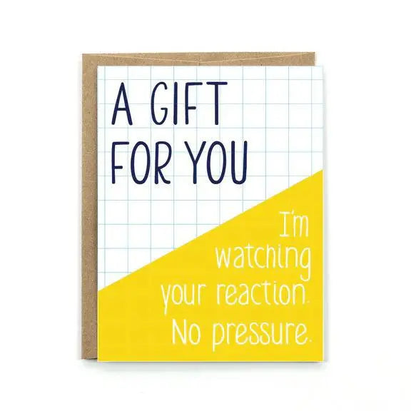 A Gift for You - No Pressure Greeting Card