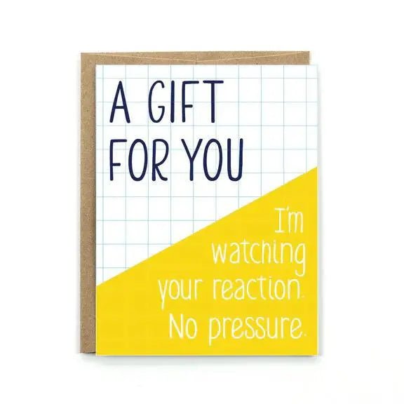 A Gift for You - No Pressure Greeting Card - My SensibiliTeas - just because greeting card from Public School Paper Co.