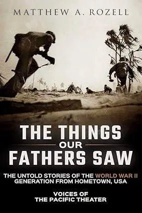 The Things Our Fathers Saw - Voices of the Pacific Theater - My SensibiliTeas - world war II book from Woodchuck Hollow Press
