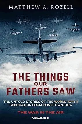 The Things Our Fathers Saw Vol. II - The War In the Air - My SensibiliTeas - world war II book from Woodchuck Hollow Press
