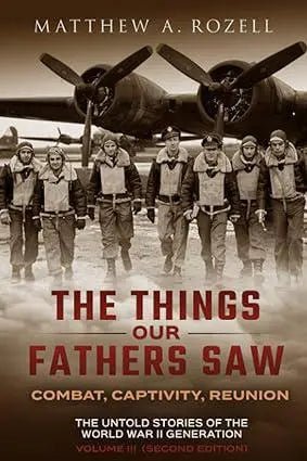 The Things Our Fathers Saw III Combat, Captivity, Reunion - My SensibiliTeas - world war II book from Woodchuck Hollow Press