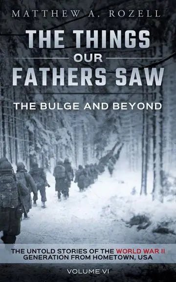 The Things Our Fathers Saw Vol. VI - The Bulge and Beyond - My SensibiliTeas - world war II book from Woodchuck Hollow Press