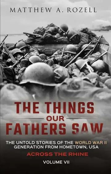 The Things Our Fathers Saw Vol. VII - Across the Rhine - My SensibiliTeas - world war II book from Woodchuck Hollow Press