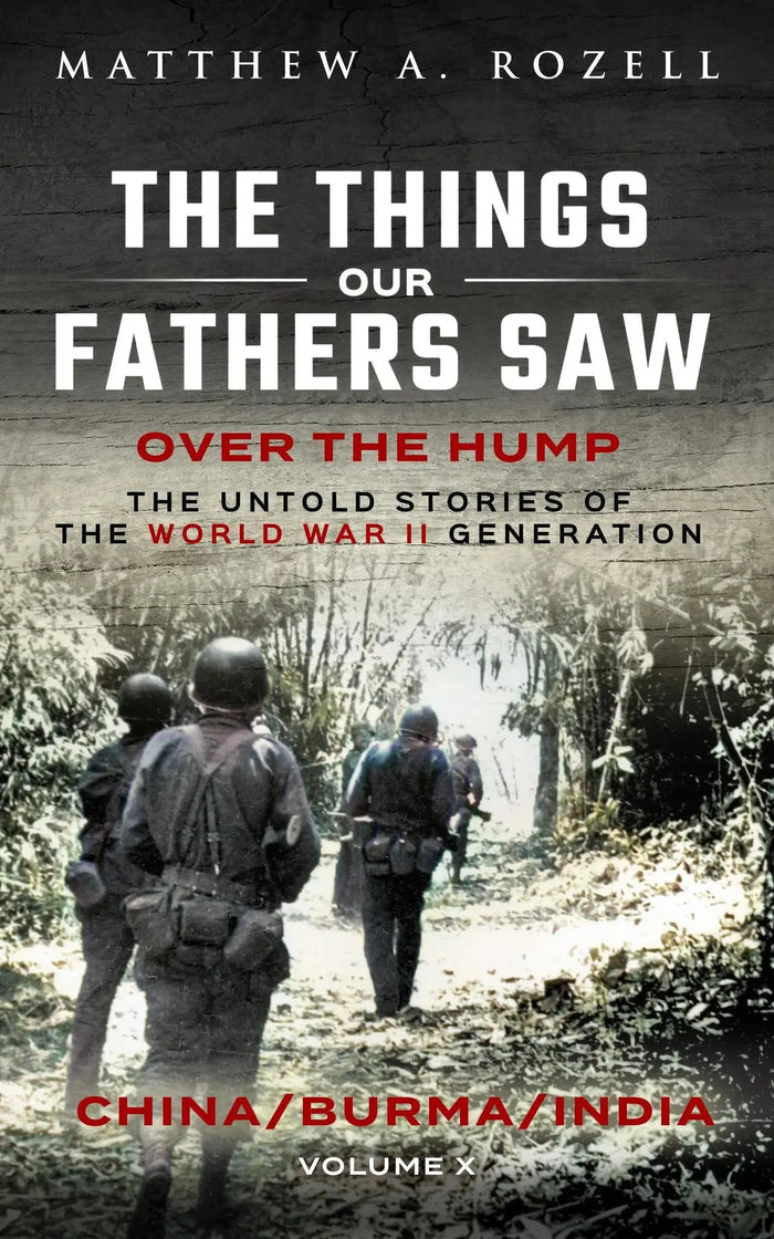 The Things Our Fathers Saw Vol. X - Over the Hump - My SensibiliTeas - world war II book from Woodchuck Hollow Press